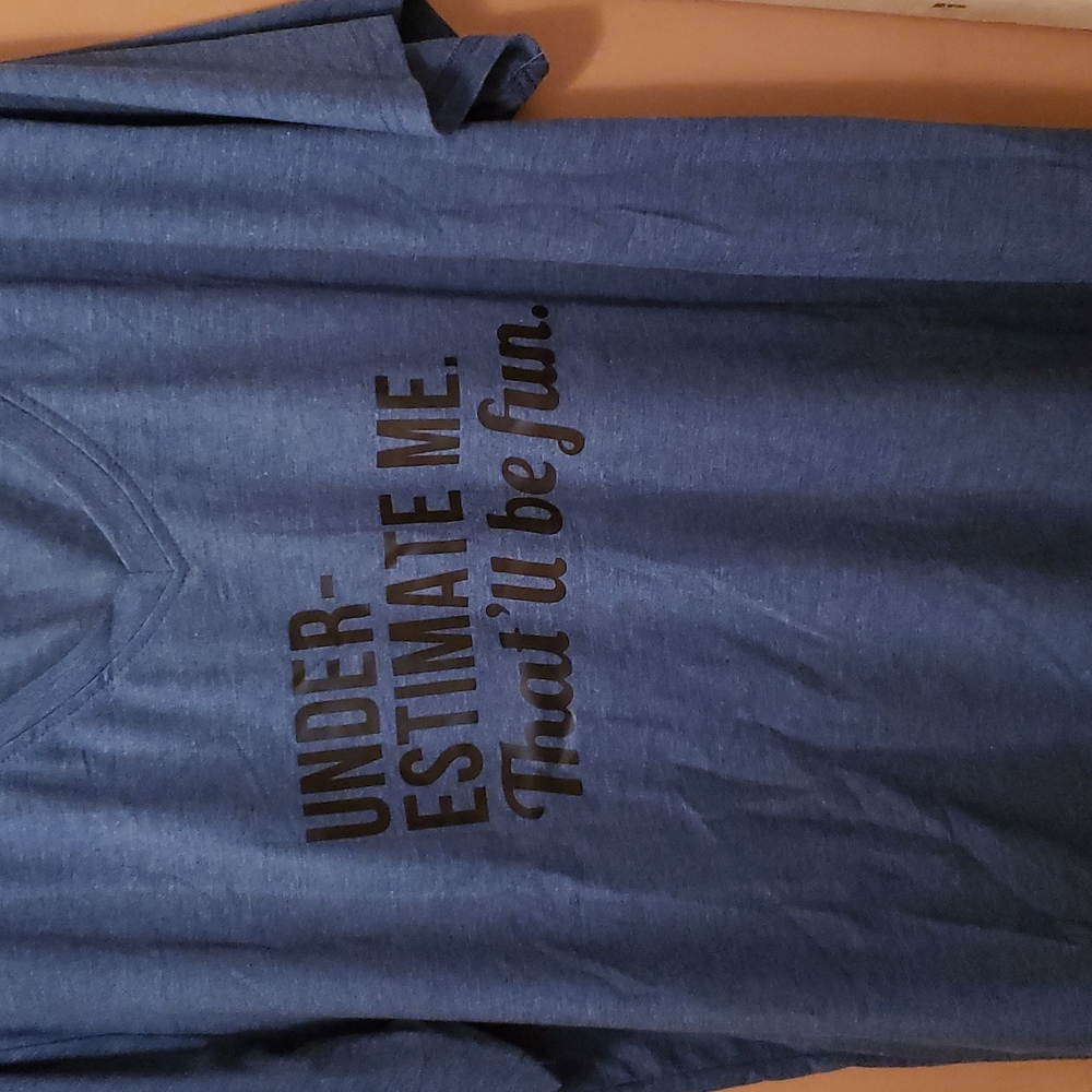 2x blue vneck tshirt, black lettering "Underestimate me...That'll be fun.